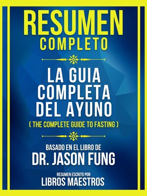 cover image of Resumen Completo--La Guia Completa Del Ayuno (The Complete Guide to Fasting)--Basado En El Libro De Dr. Jason Fung